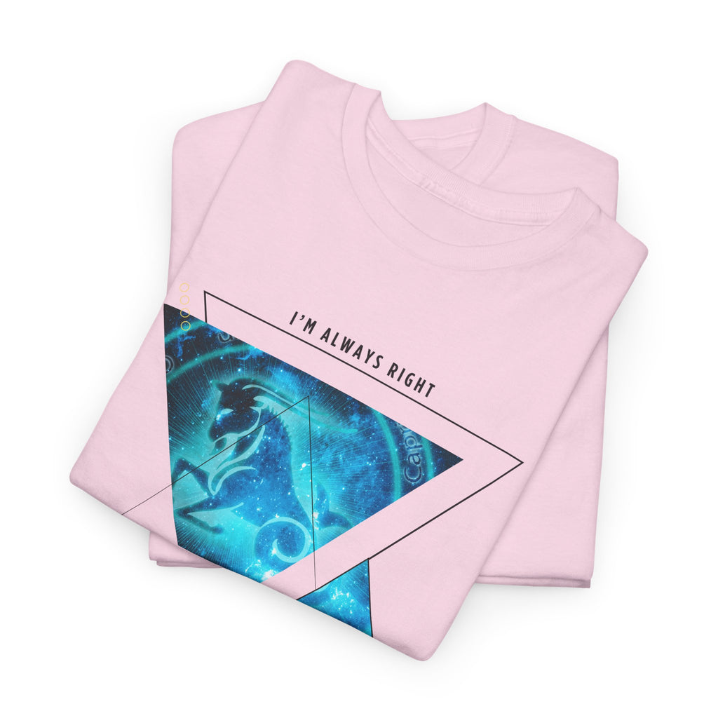 I'm Always Right - Capricorn Vibes Tee