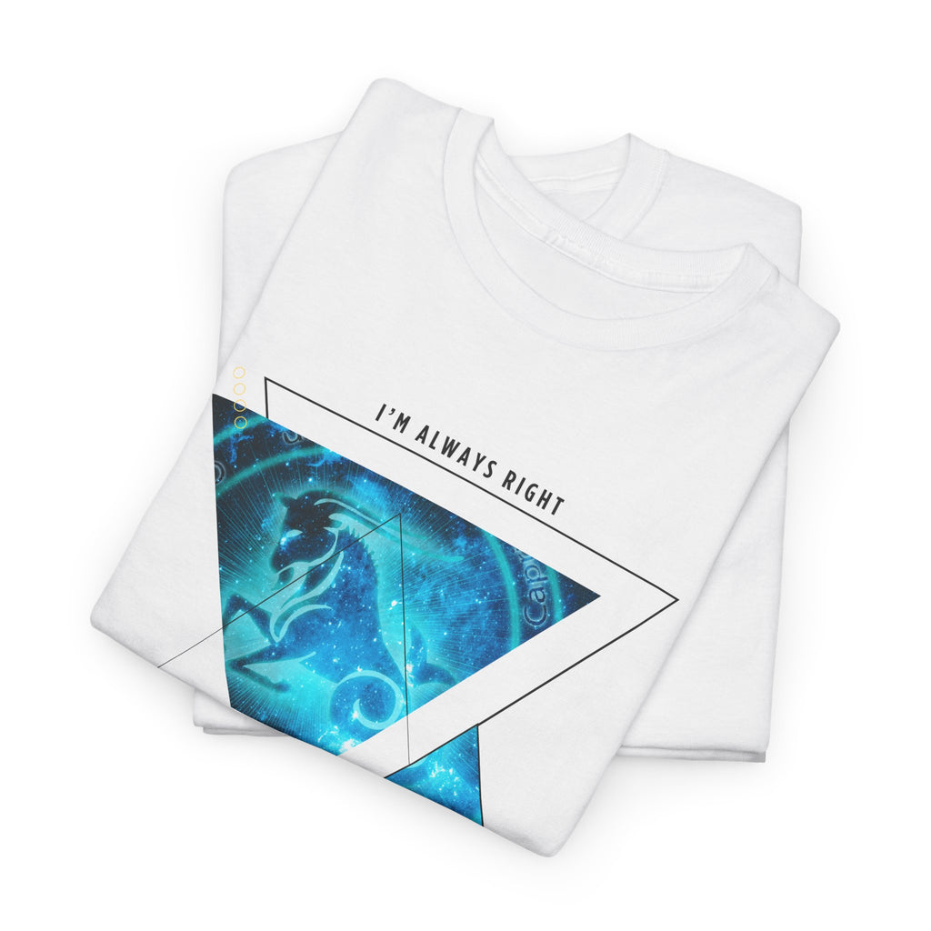 I'm Always Right - Capricorn Vibes Tee