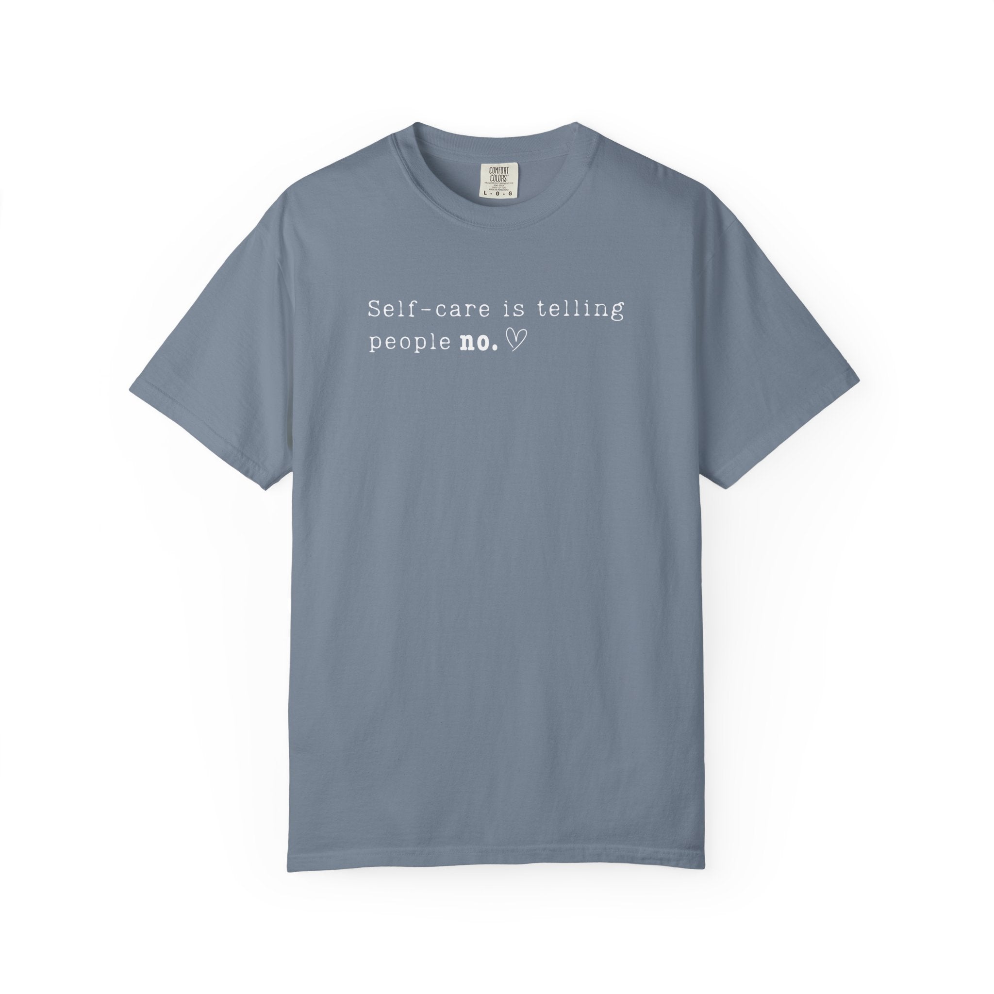 Self‑Care Is Telling People No Tee – Comfort Colors 1717