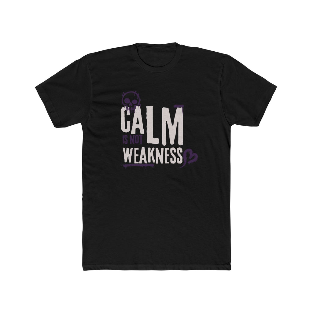 Calm Is Not Weakness - Premium Graphic Tee