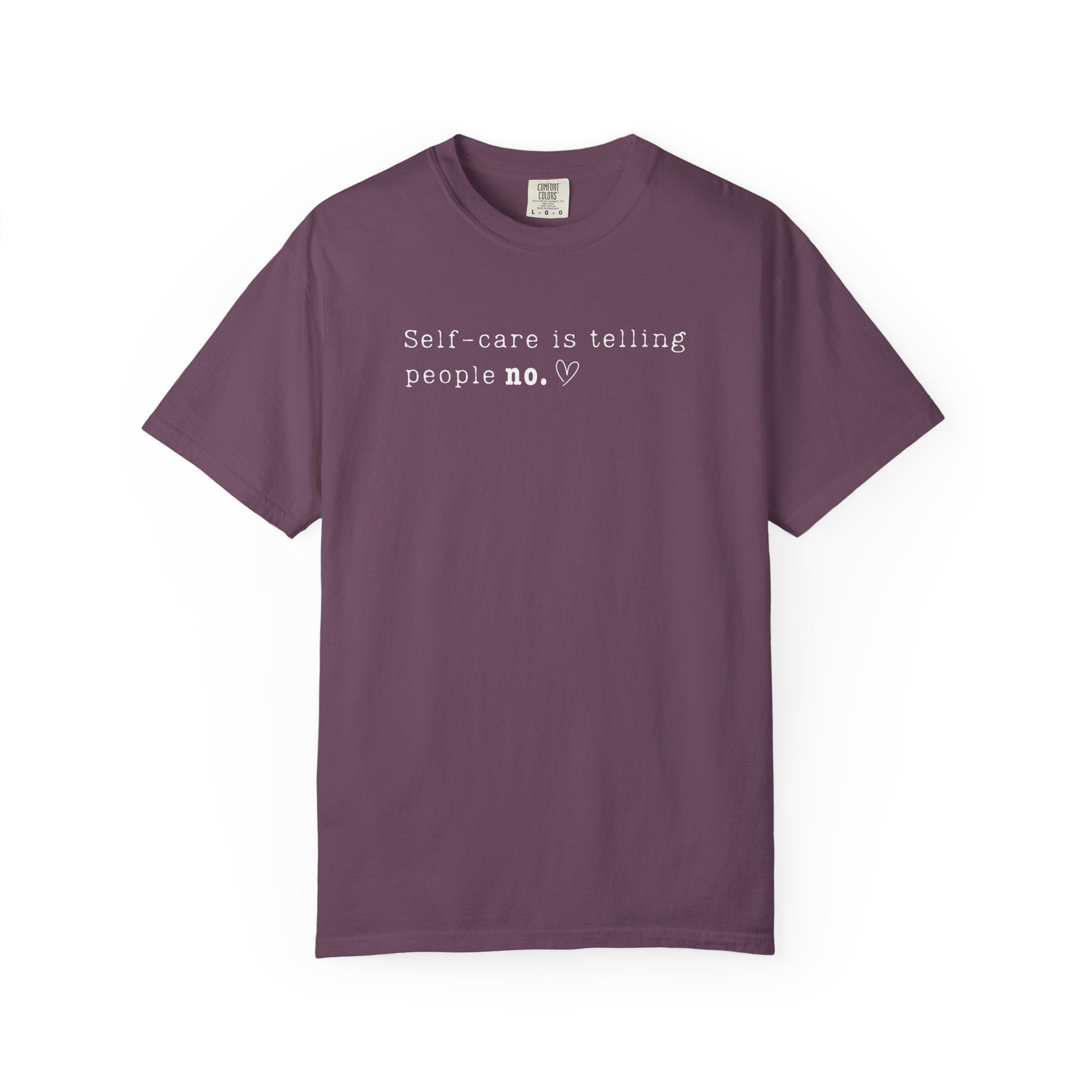 Self‑Care Is Telling People No Tee – Comfort Colors 1717