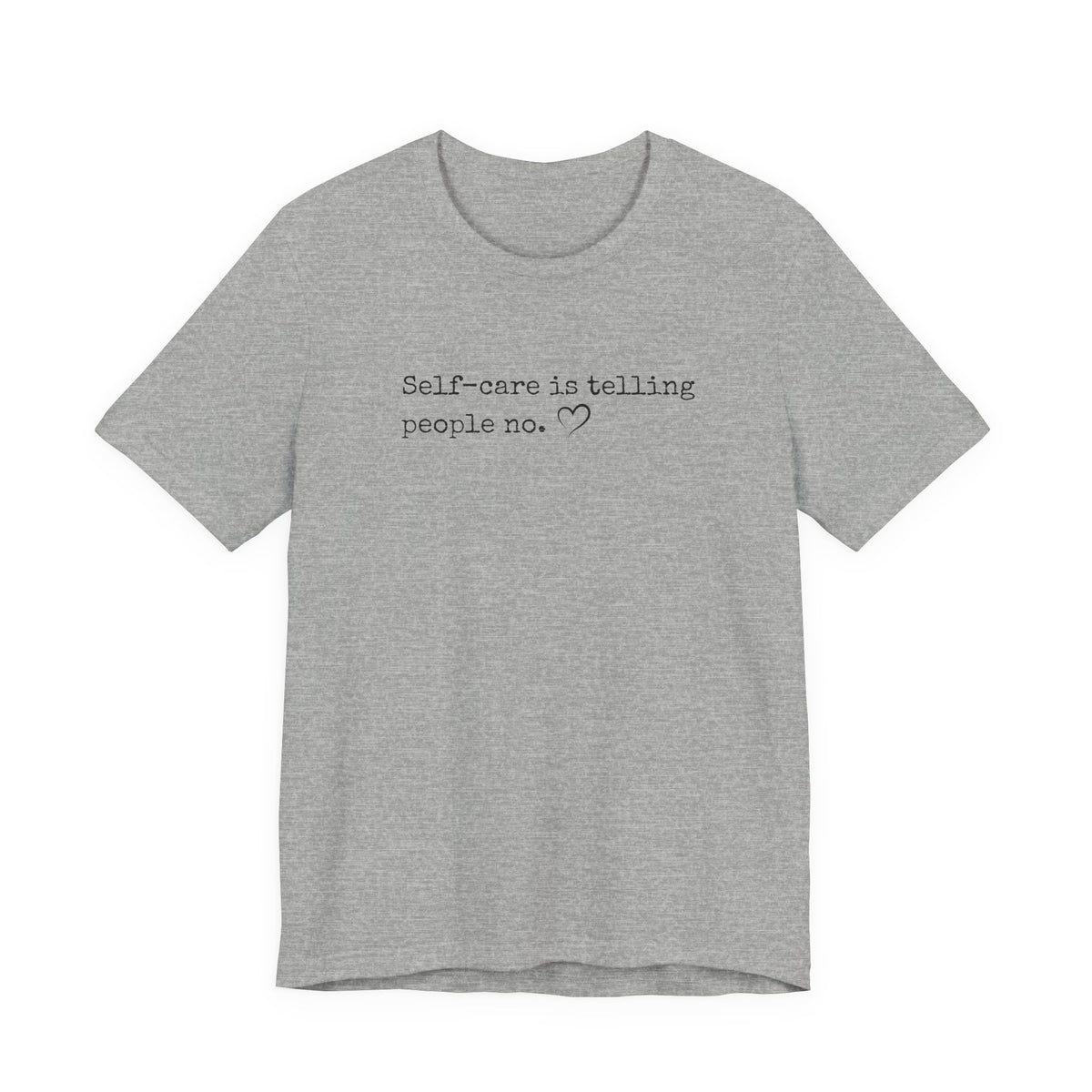 Self-Care is Telling People No. Bella + Canvas Tee