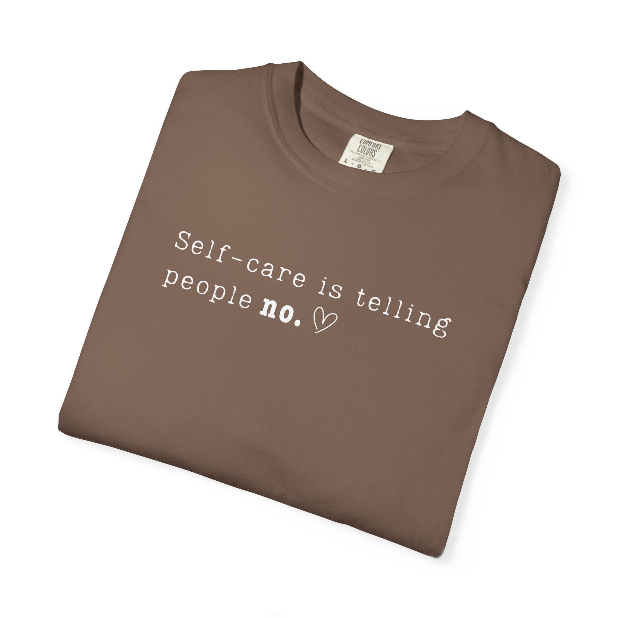 Self‑Care Is Telling People No Tee – Comfort Colors 1717