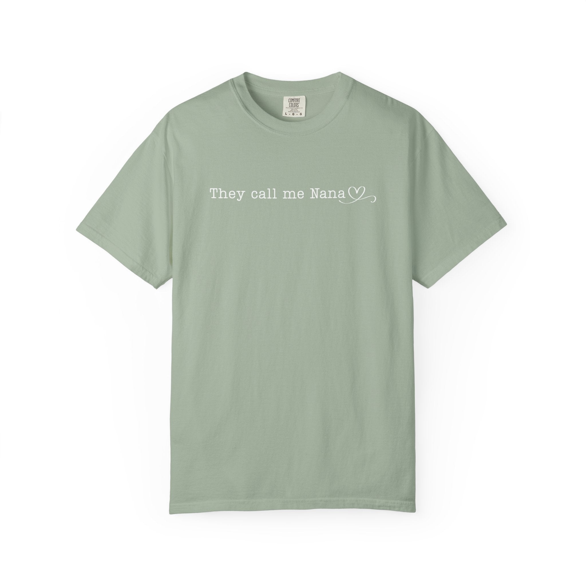 They Call Me Nana - Comfort Colors Tee