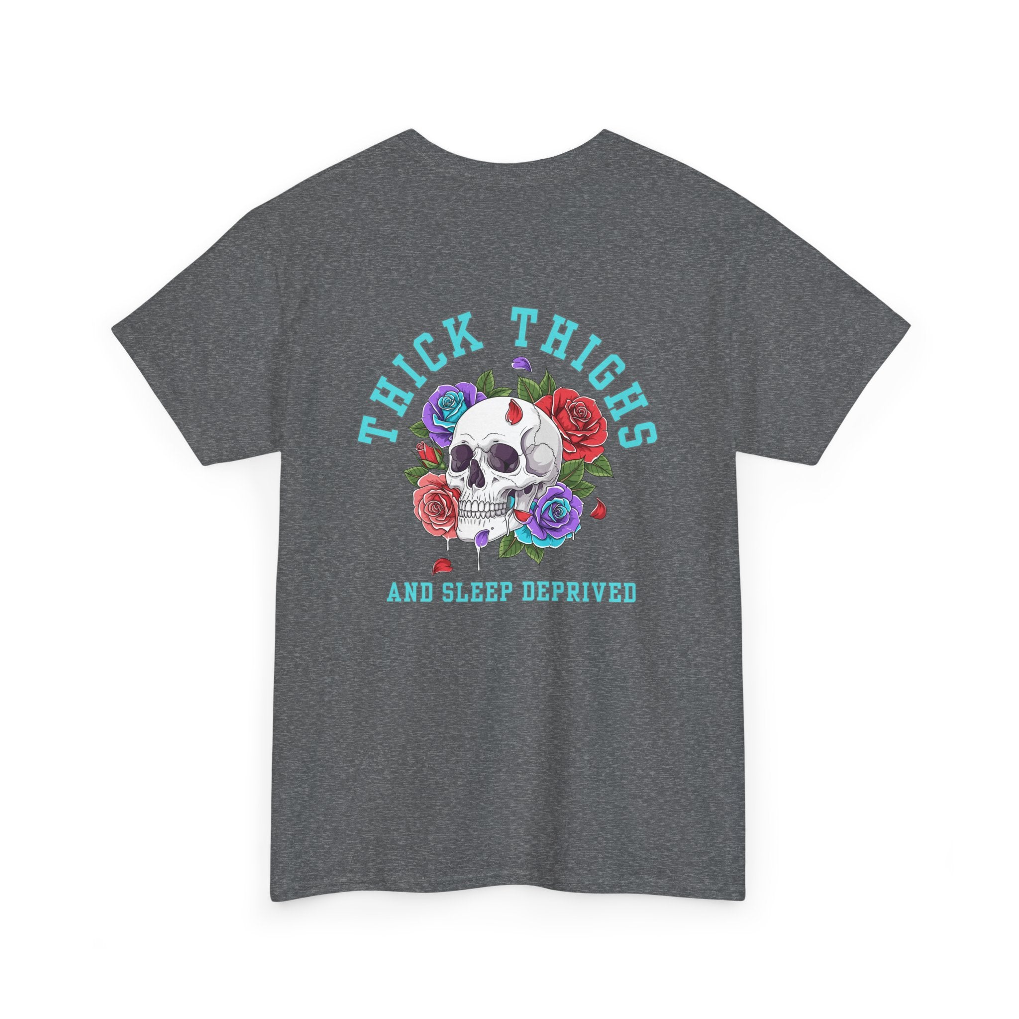 Thick Thighs and Sleep Deprived – Skull & Flower Tee