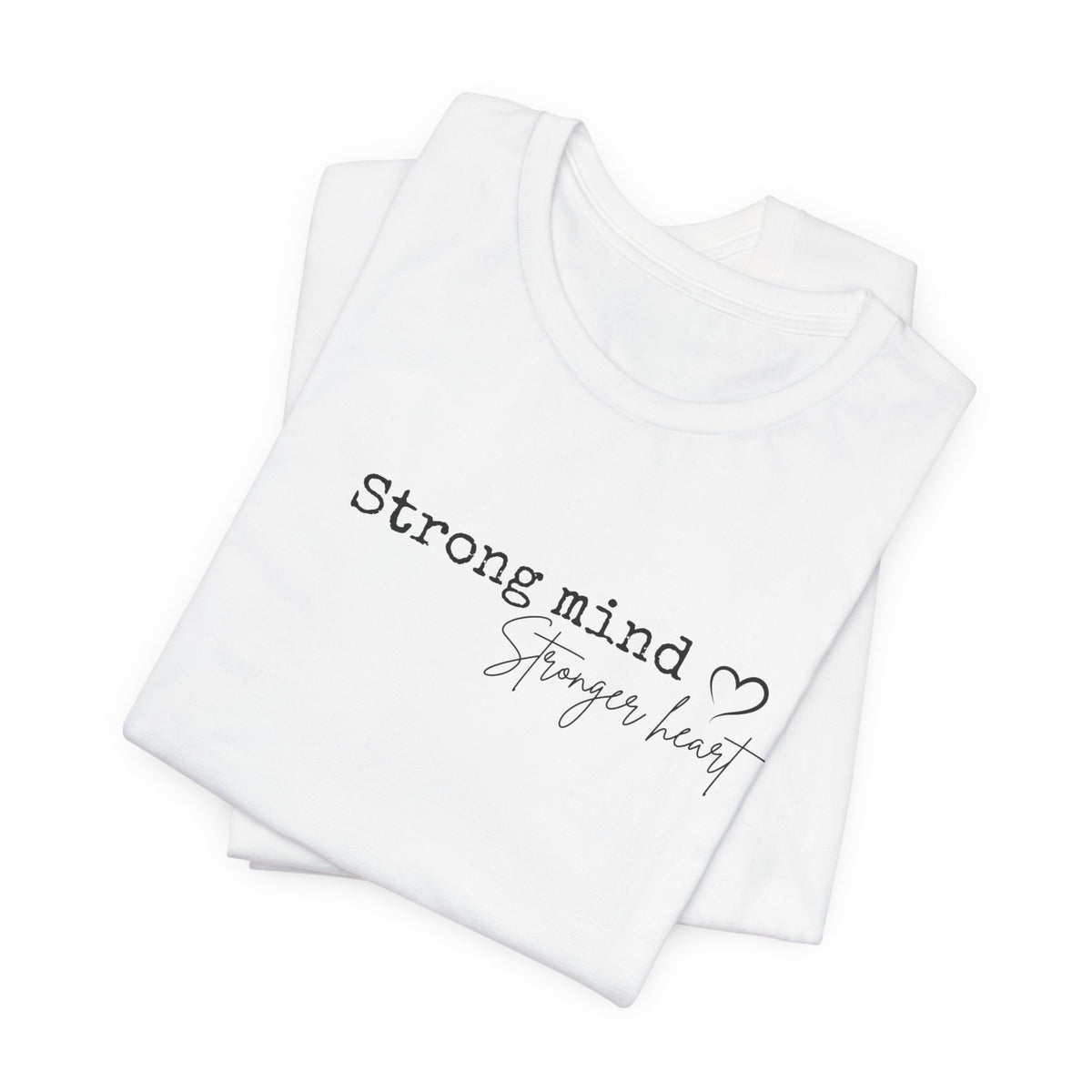 Strong Mind, Stronger Heart Inspirational Tee