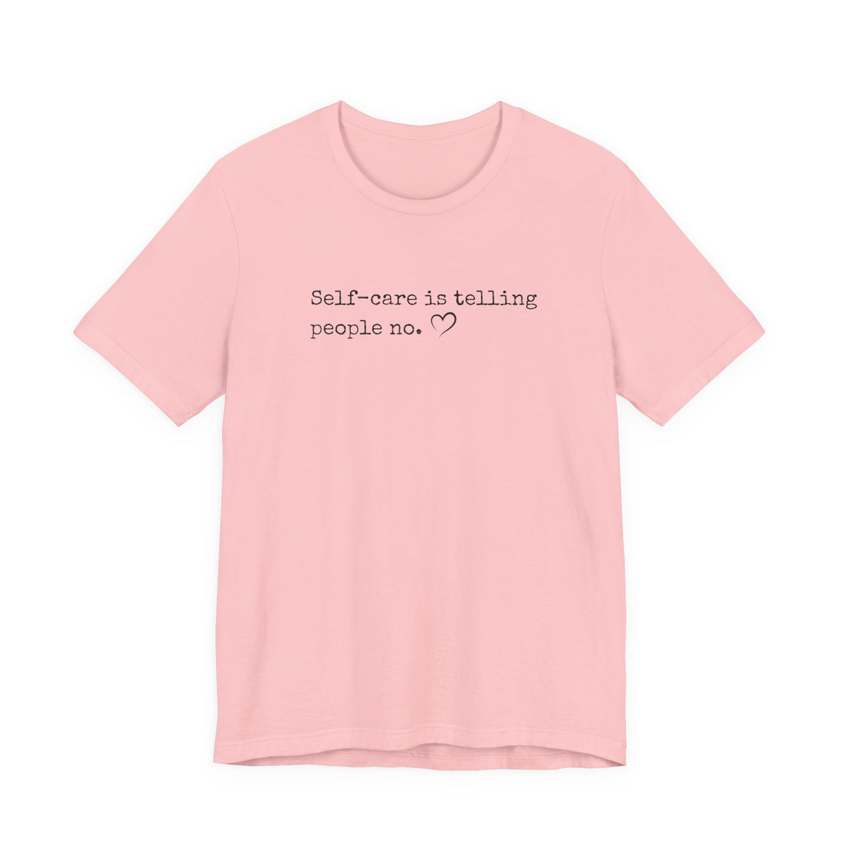 Self-Care is Telling People No. Bella + Canvas Tee