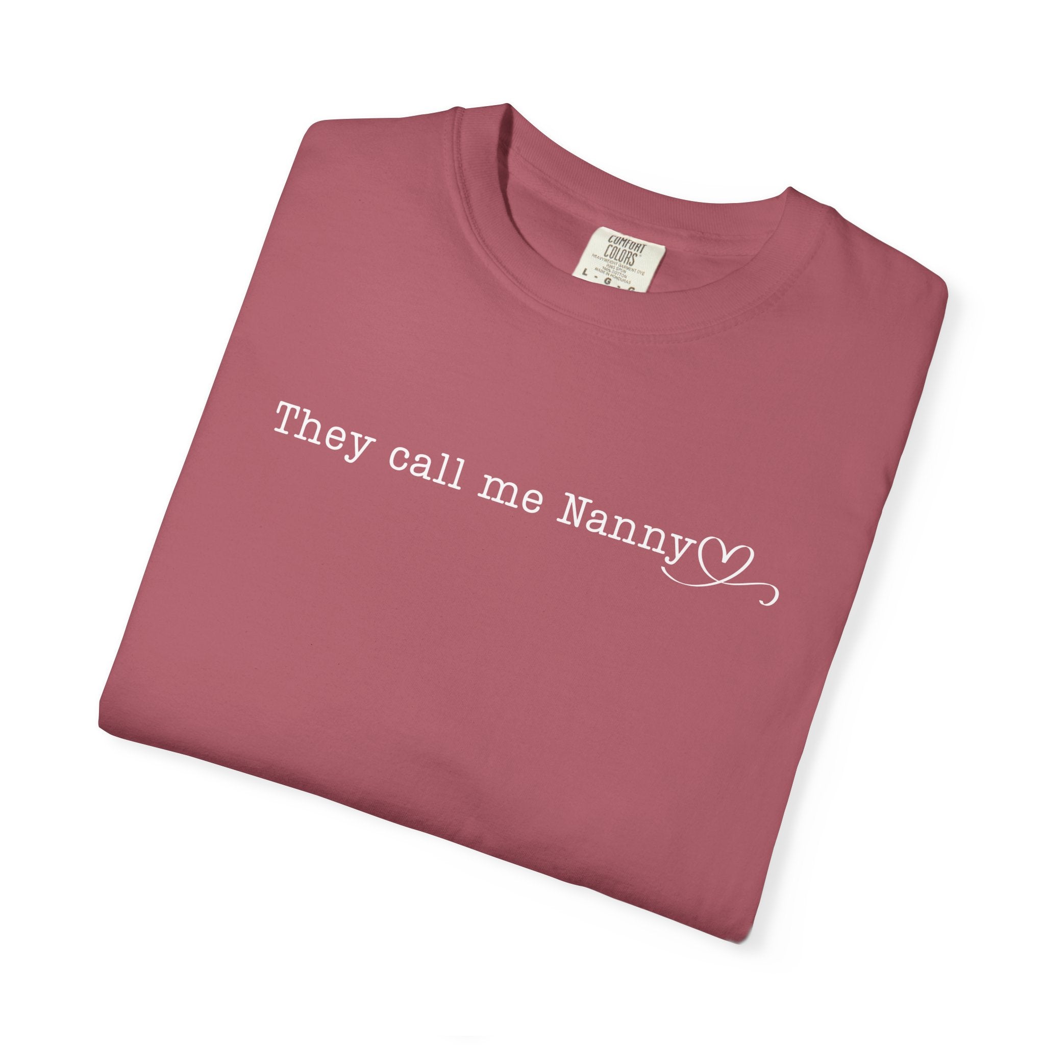 They Call Me Nanny - Comfort Colors Tee