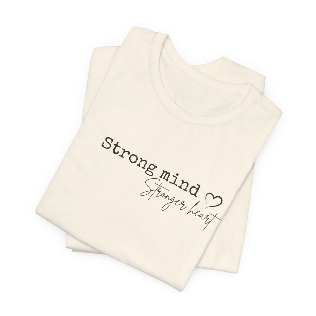 Strong Mind, Stronger Heart Inspirational Tee