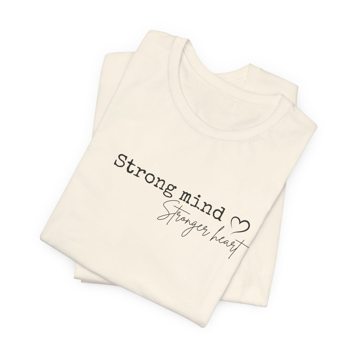 Strong Mind, Stronger Heart Inspirational Tee