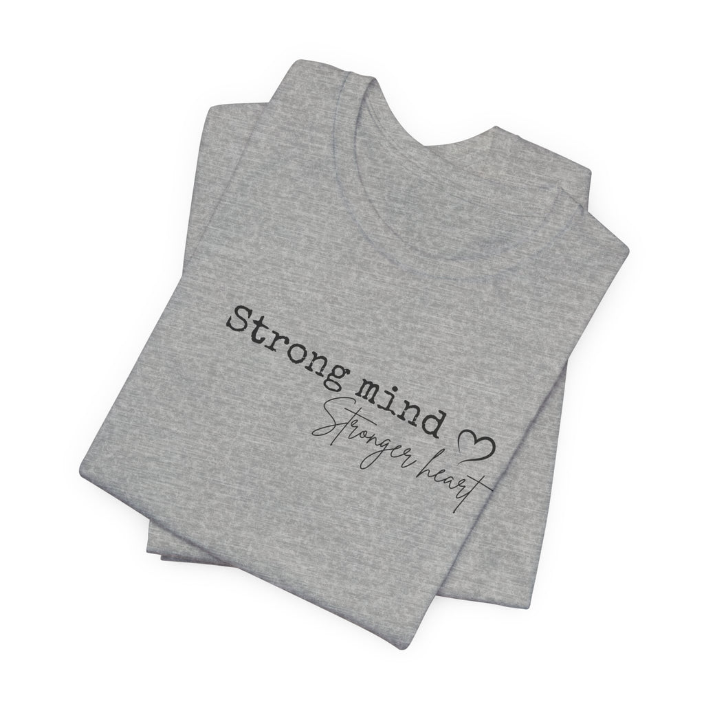 Strong Mind, Stronger Heart Inspirational Tee