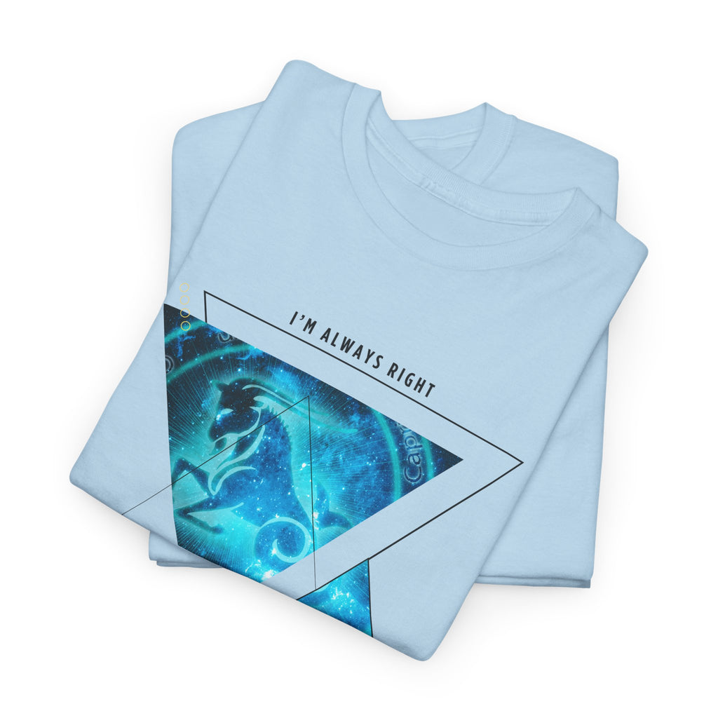 I'm Always Right - Capricorn Vibes Tee