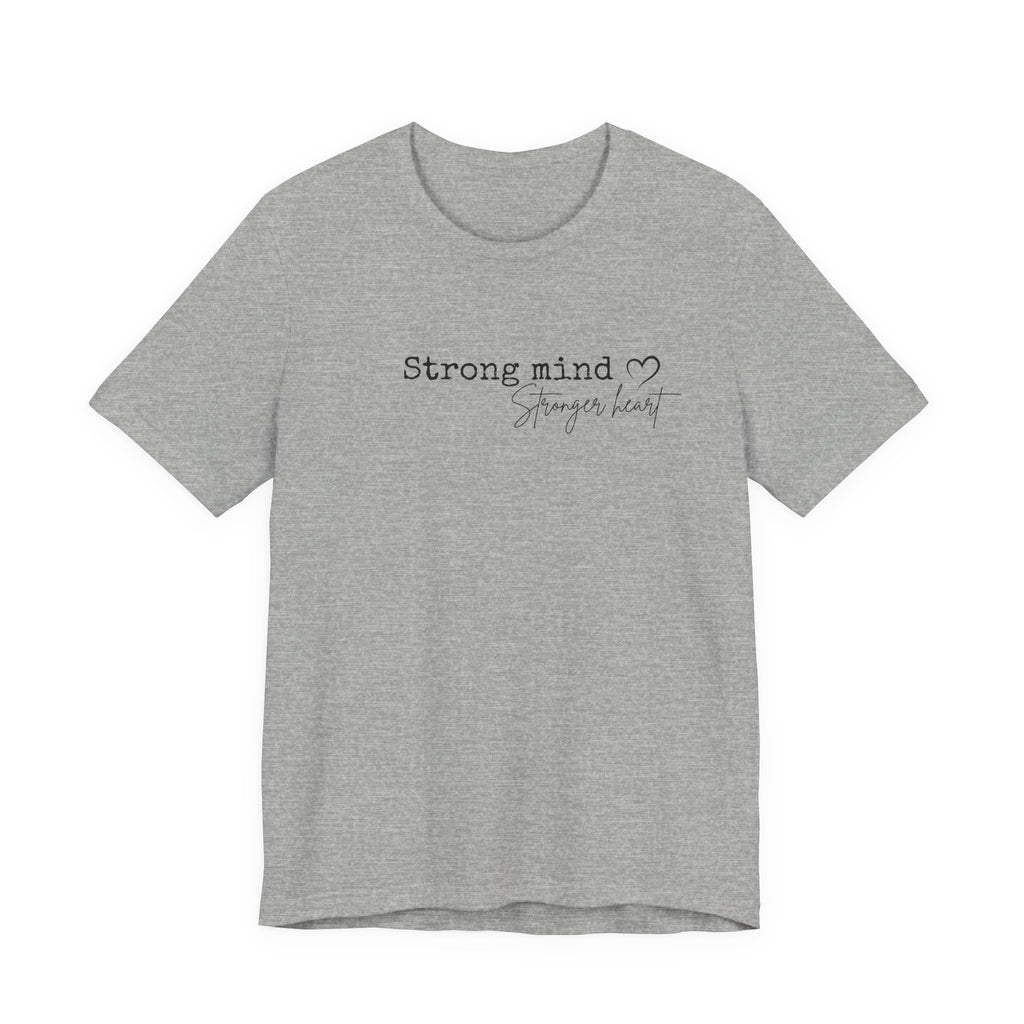 Strong Mind, Stronger Heart Inspirational Tee