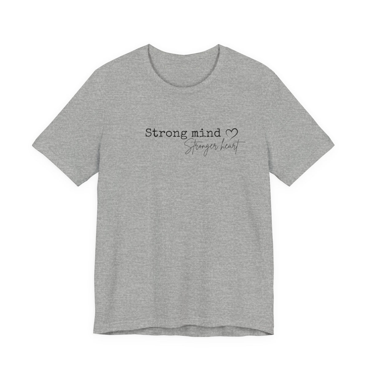 Strong Mind, Stronger Heart Inspirational Tee
