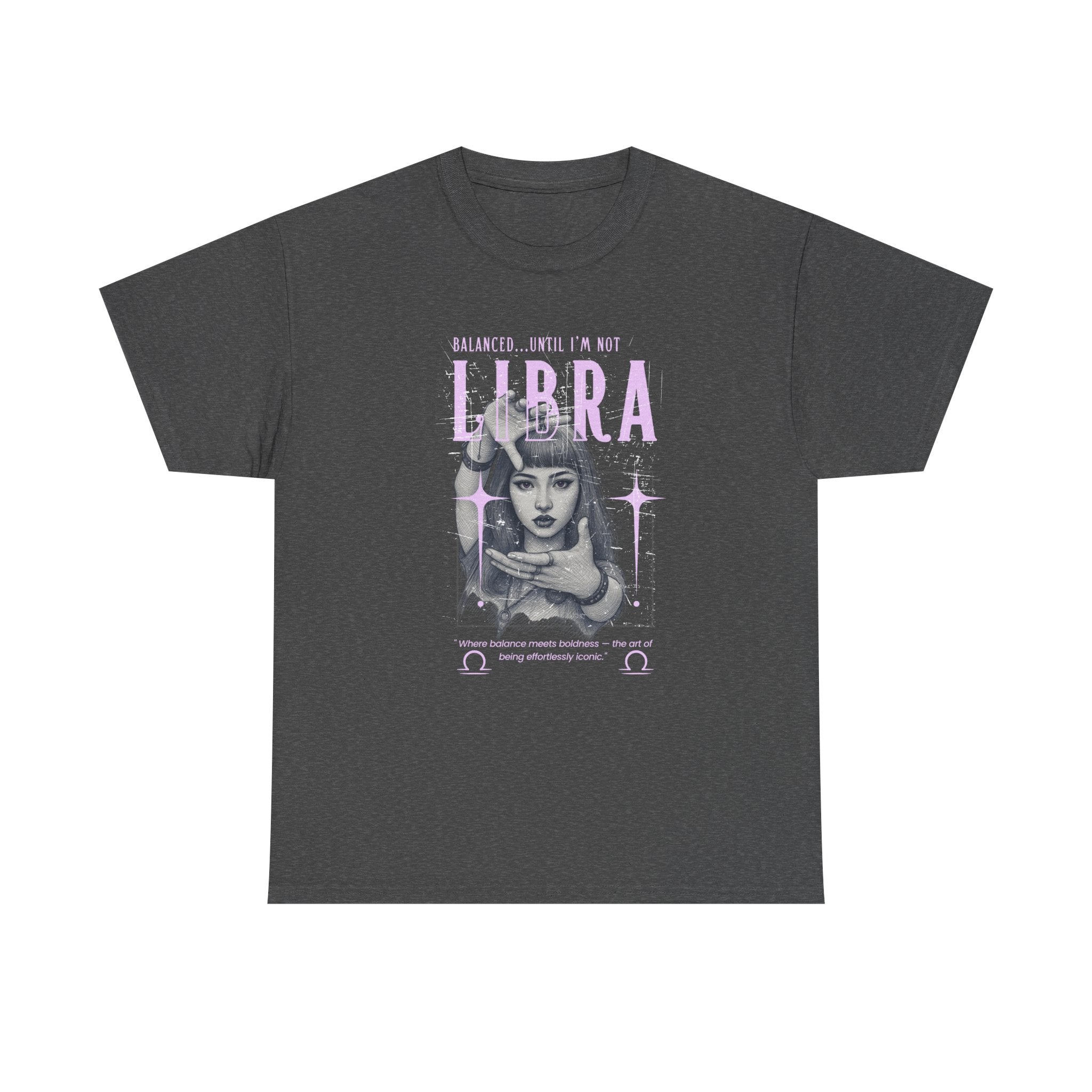 Libra...Balanced Until I'm Not Tee