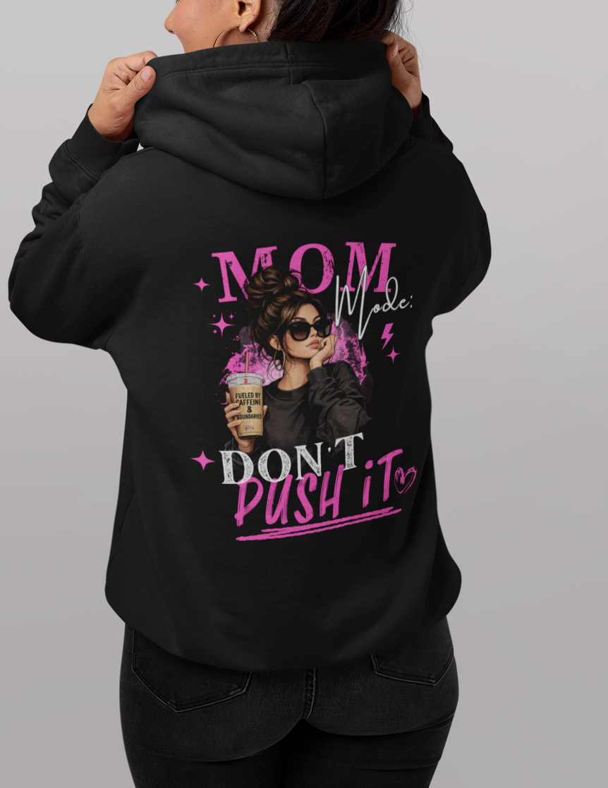 Mom Mode: Don't Push It Hoodie