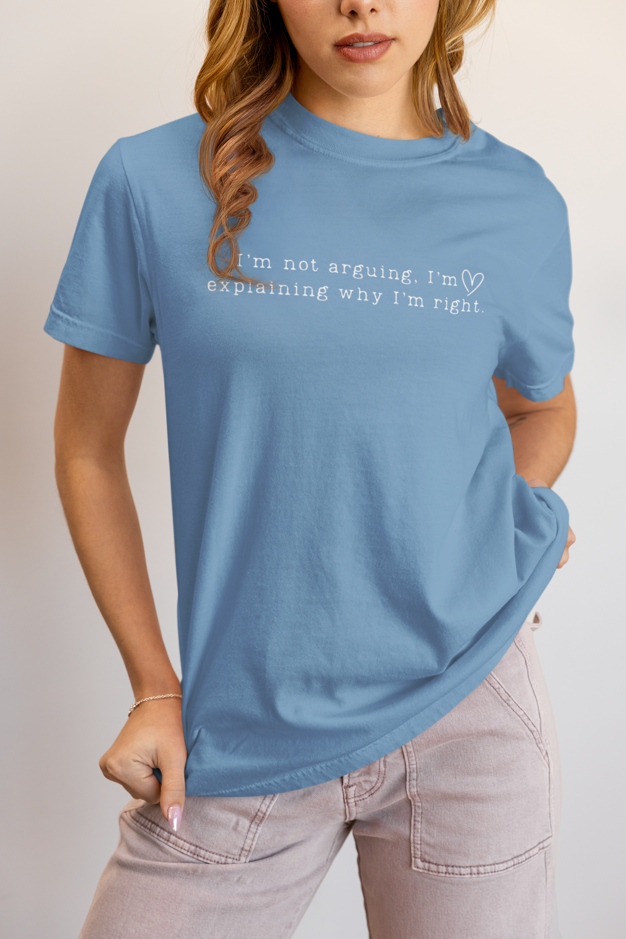 I'm Not Arguing, I'm Explaining Why I'm Right" Comfort Colors Tee