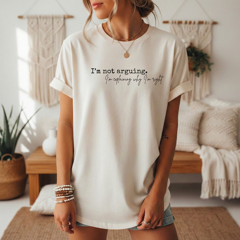 I'm Not Arguing, I'm Explaining Why I'm Right" Bella + Canvas Tee