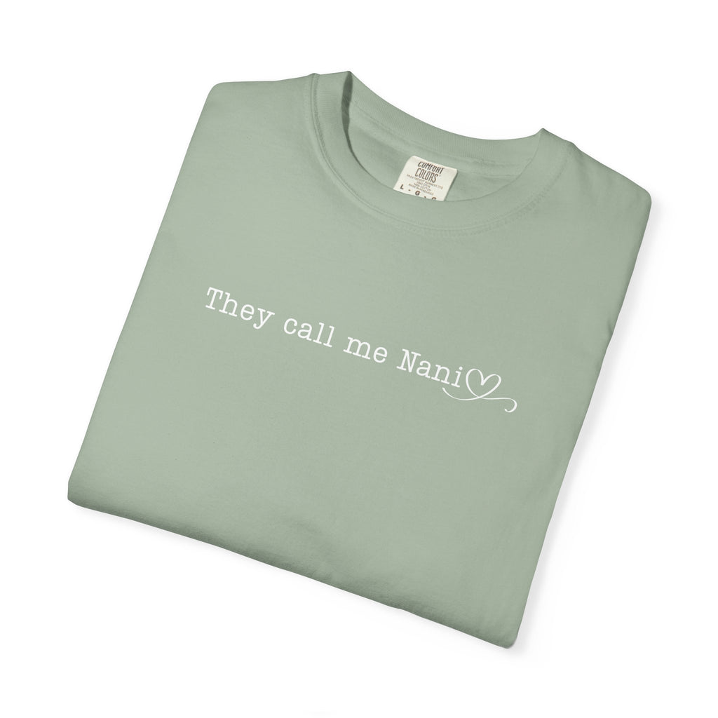 They Call Me Nani - Comfort Colors Tee