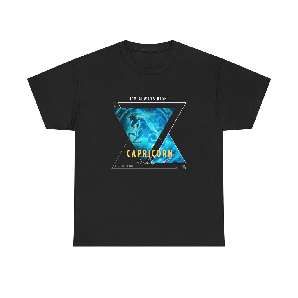 I'm Always Right - Capricorn Vibes Tee