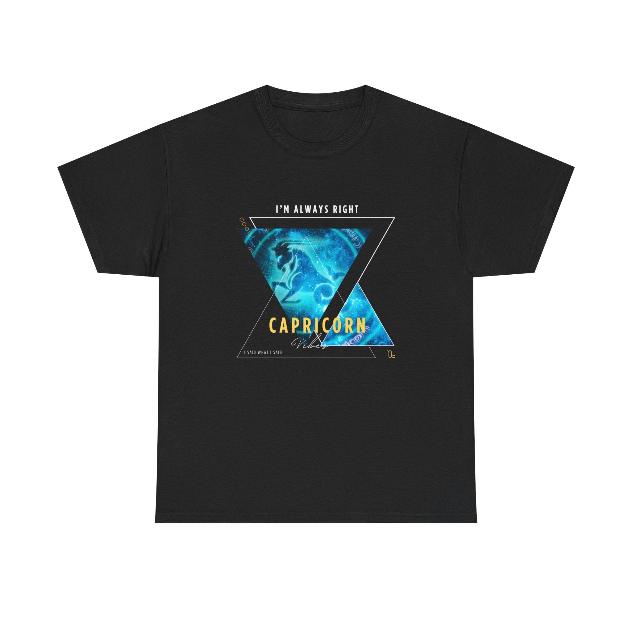 I'm Always Right - Capricorn Vibes Tee