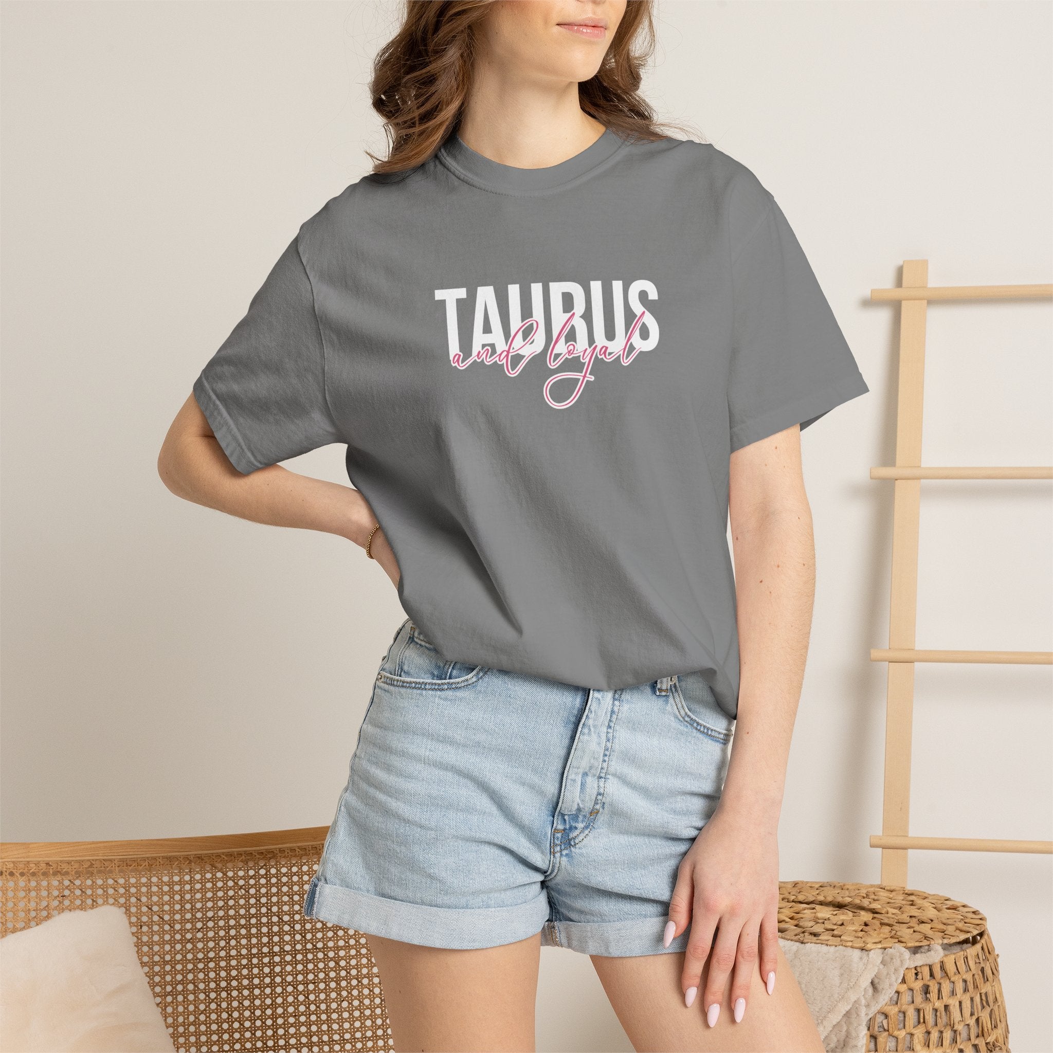 ♉ Taurus and Loyal — Comfort Colors Tee