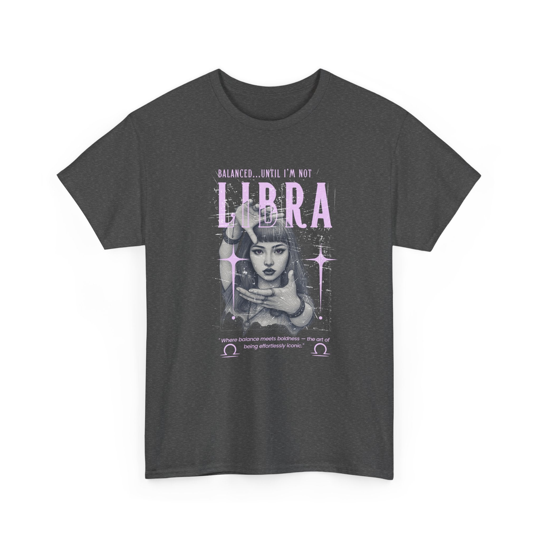 Libra...Balanced Until I'm Not Tee