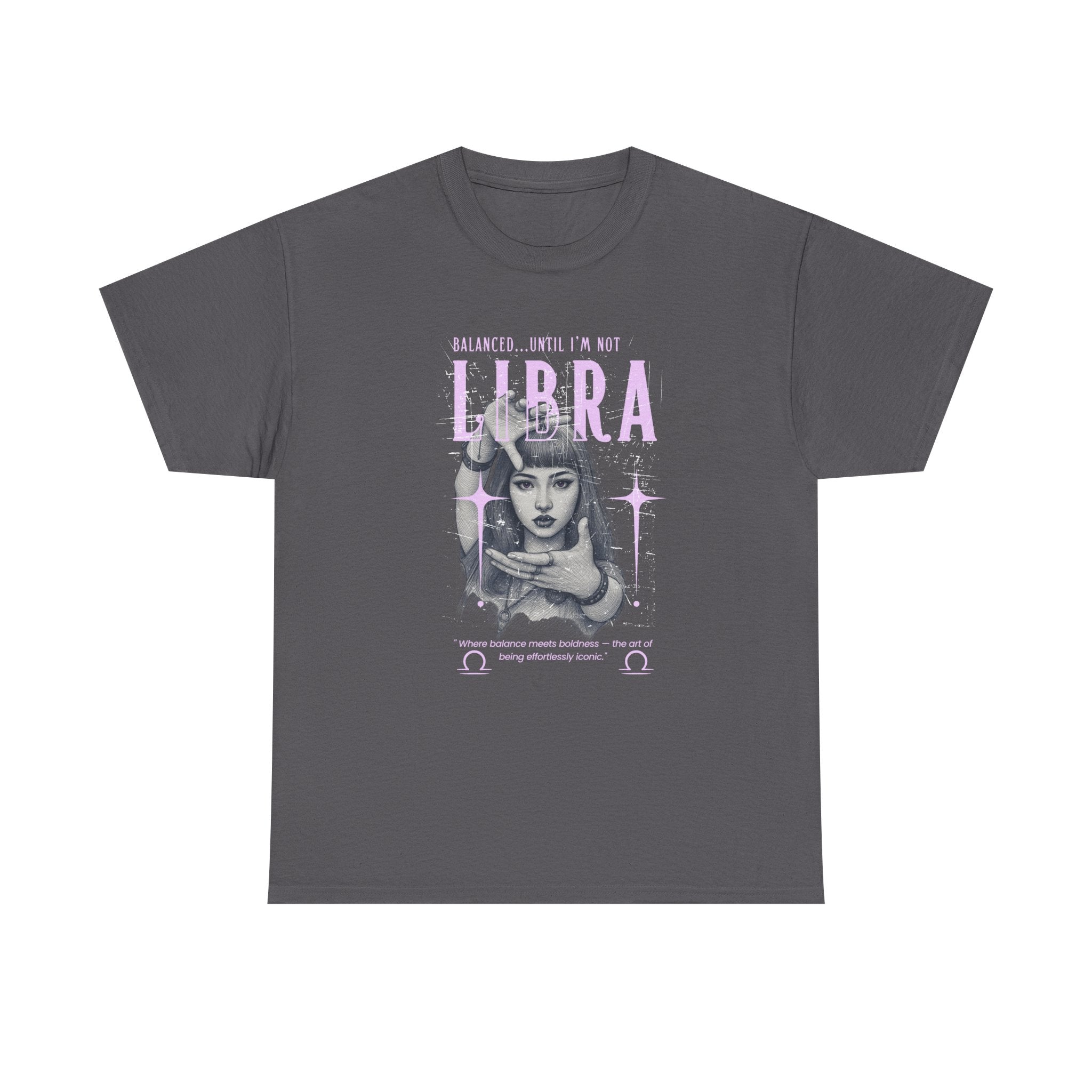 Libra...Balanced Until I'm Not Tee
