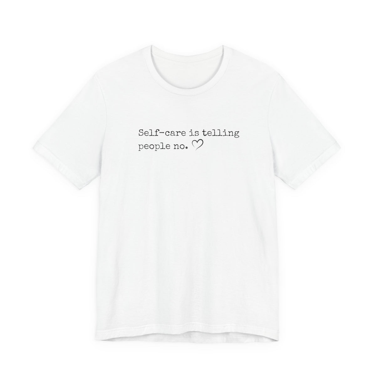 Self-Care is Telling People No. Bella + Canvas Tee