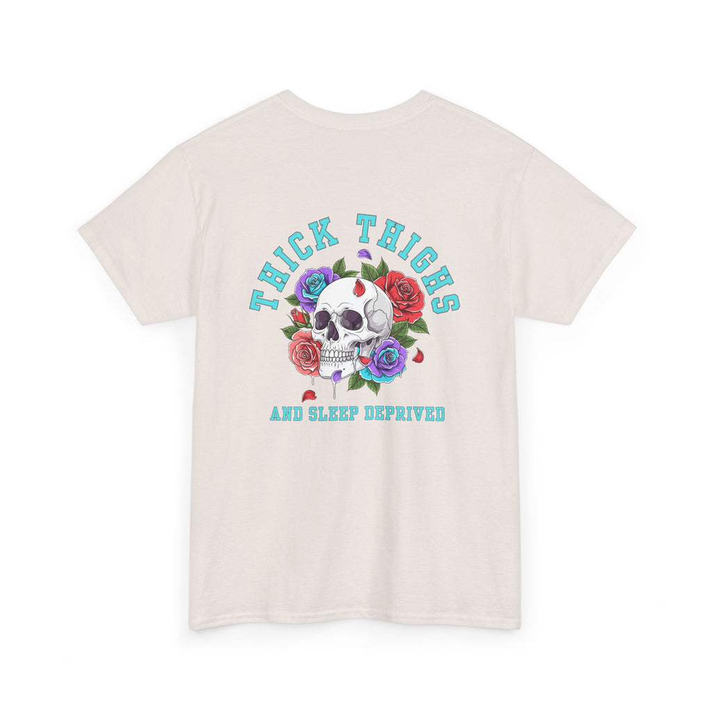Thick Thighs and Sleep Deprived – Skull & Flower Tee