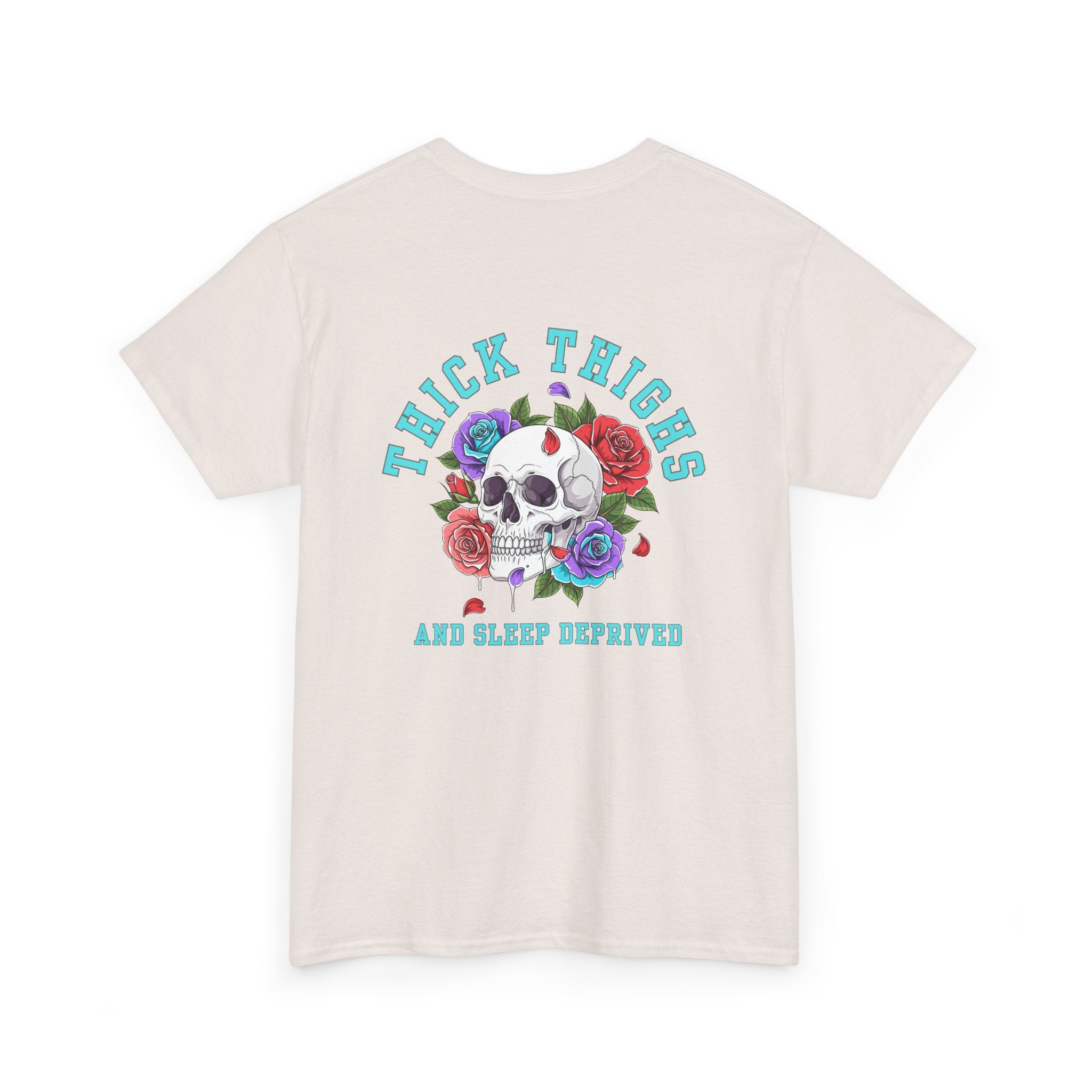 Thick Thighs and Sleep Deprived – Skull & Flower Tee