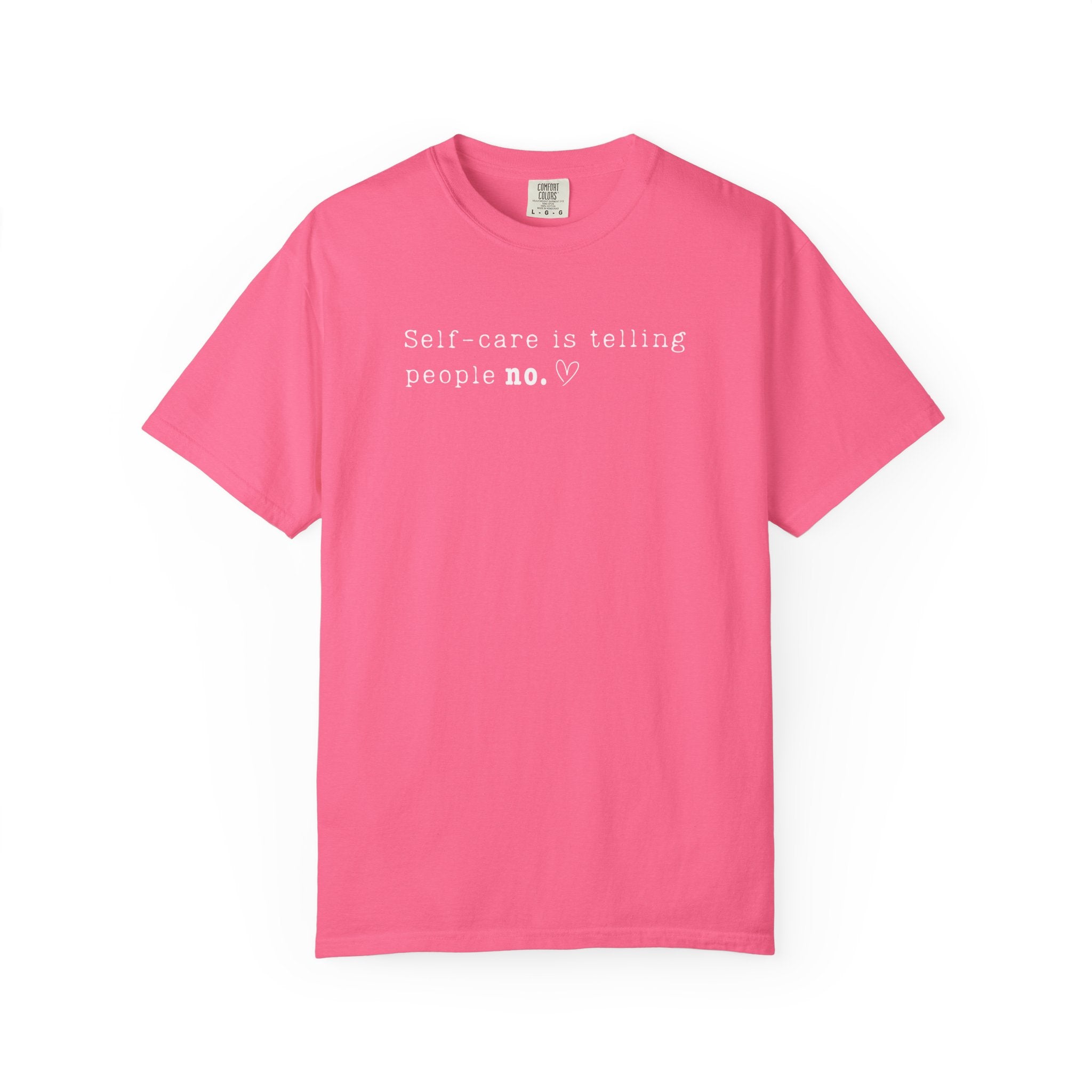 Self‑Care Is Telling People No Tee – Comfort Colors 1717