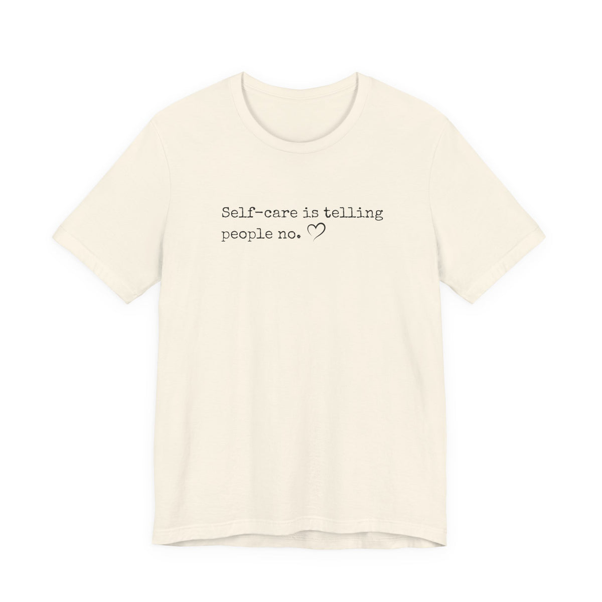Self-Care is Telling People No. Bella + Canvas Tee