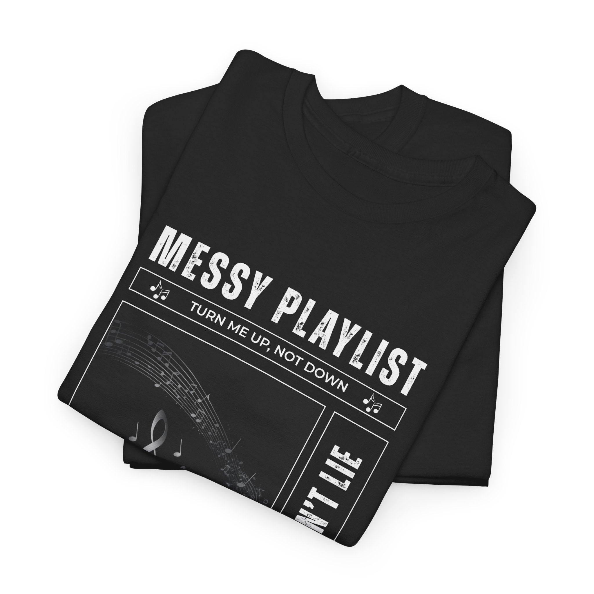Messy Playlist Music Tee - Turn me Up, Not Down