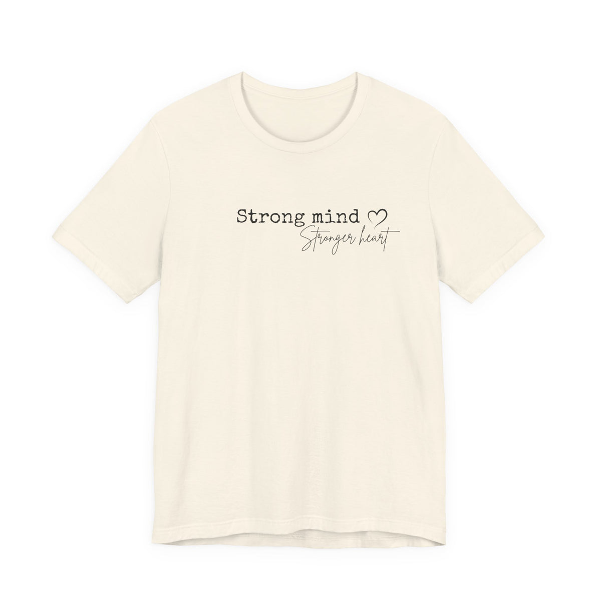 Strong Mind, Stronger Heart Inspirational Tee