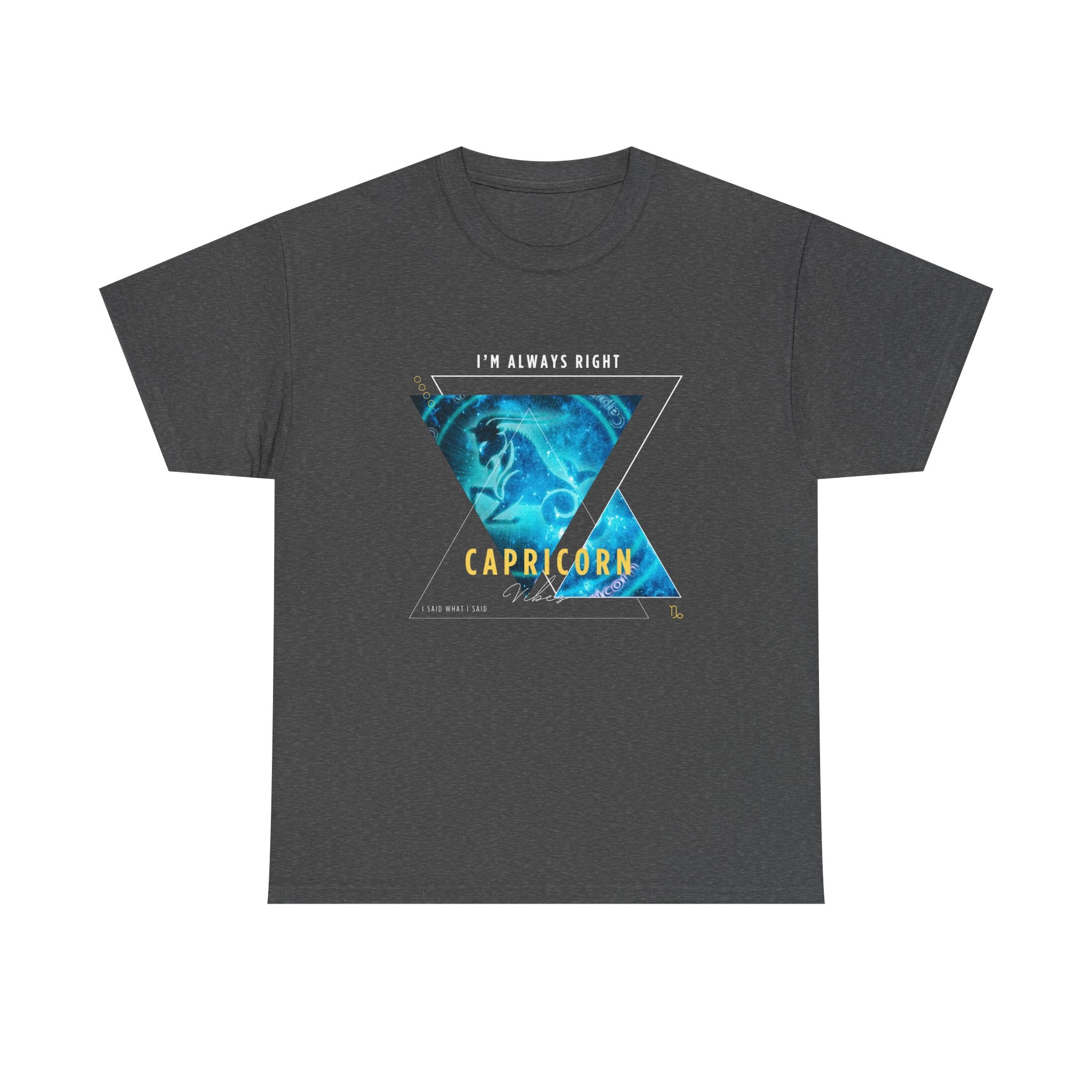 I'm Always Right - Capricorn Vibes Tee